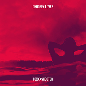 Choosey Lover (Explicit)