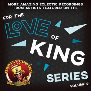 Bootsy Collins Foundation For the Love of King: Volume 6