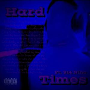 Hard Times (feat. 914 nino) [Explicit]