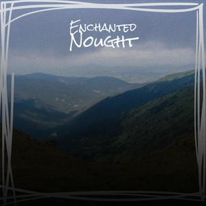 Enchanted Nought