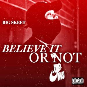 Believe It or Not (Explicit)