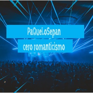 Cero Romanticismo (Explicit)