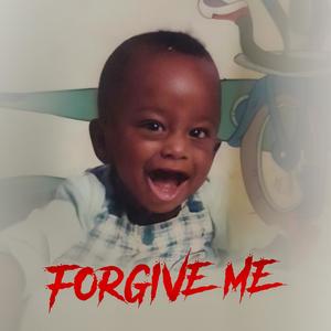 FORGIVE ME (Explicit)