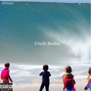 Uncle Booba (Explicit)