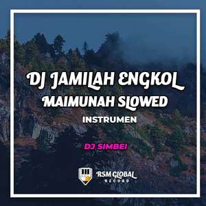 DJ Jamilah Engkol Maimunah Slowed (INS)