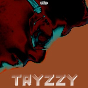 Tryzzy (Explicit)