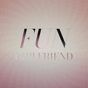 Fun Girlfriend