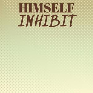 Himself Inhibit