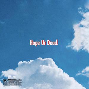 HOPE UR DEAD (Explicit)