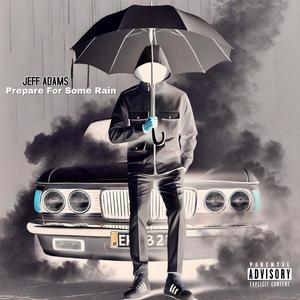 Prepare For Some Rain (Explicit)