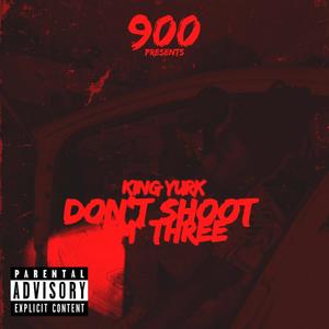 Dont Shoot Em' Three (Deluxe) [Explicit]