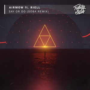 Say Or Do (SOBA Remix)