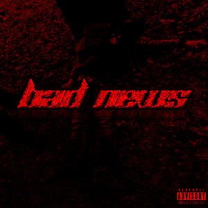 BAD NEWS (Explicit)