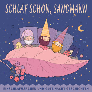 Schlaf schön, Sandmann (Einschlafmärchen und Gute-Nacht-Geschichten)