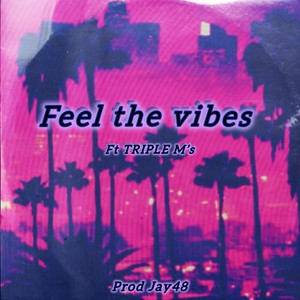 Feel The Vibes by Triple M’S