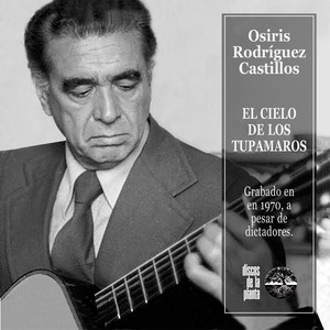 Osiris Rodríguez Castillos - EL CIELO DE LOS TUPAMAROS