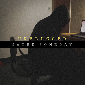 Maybe Someday (Unplugged)