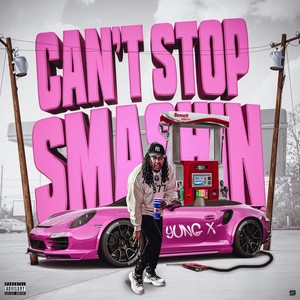 Can't Stop Smashin (Explicit)