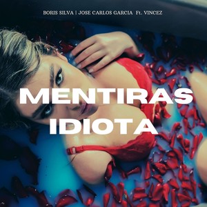Mentiras / Idiota(feat. Vincez) (Explicit)