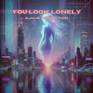 You Look Lonely