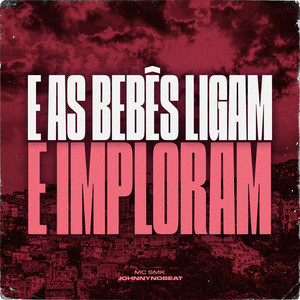 E As Bebês Ligam e Imploram (Explicit)