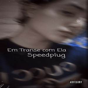 Em Transe com Ela SpeedPlug (Explicit)