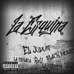 La Esquina (feat. La Resaca, Black Music RD & La Presion) [Explicit]