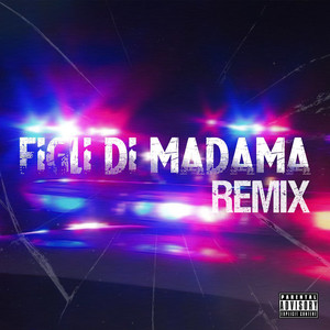 Figli di madama (Remix) [Explicit]