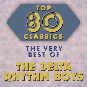 Top 80 Classics - The Very Best of The Delta Rhythm Boys