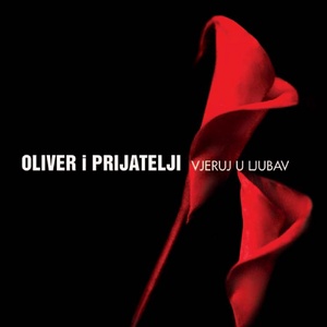 Oliver I Prijatelji - Vjeruj U Ljubav