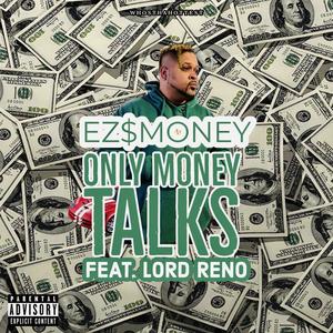 Only Money Talks (feat. EZ$mONEY & Lord Reno) (Explicit)