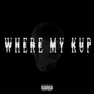 Where My Kup? (Explicit)