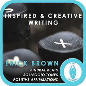 Inspired and Creative Writing (Self-Hypnosis: Binaural Beats Solfeggio Tones Positive Affirmations Hypnosis Instructions)