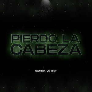 Pierdo la Cabeza(Cumbia Vs Rkt) (Remix|Explicit)