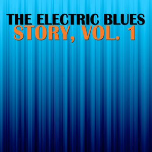 The Electric Blues Story, Vol. 1