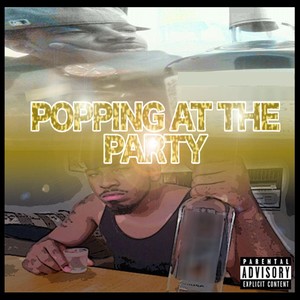 Popping At the Party (feat. Villa Dom) [Explicit]