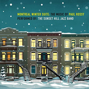 Montreal Winter Suite: The Music of Paul Rossy