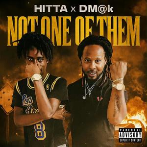 Not One Of Them (feat. Dm@k) (Explicit)