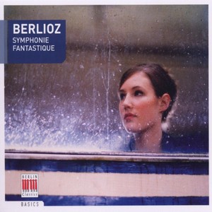 Berlioz: Symphonie Fastastique