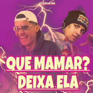 Que Mamar? Deixa Ela (Explicit)