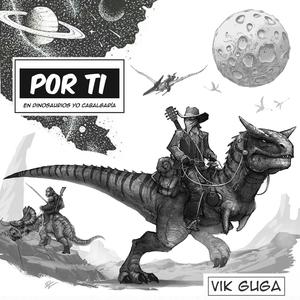 Por Ti (En Dinosaurios Yo Cabalgaría)