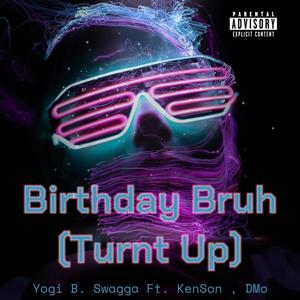 Birthday Bruh (Turnt Up) (feat. Ken$on & D Mo) (Explicit)
