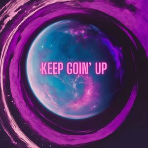 KEEP GOIN' UP (Explicit)