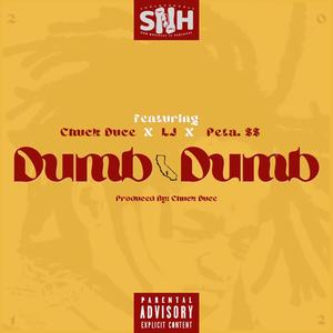 Dumb Dumb (feat. LJ, Chuck Duce & Peta.$$) (Explicit)