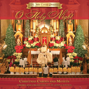 St. John Cantius Presents: O Holy Night