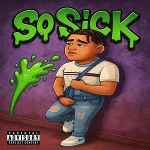 So Sick (Explicit)