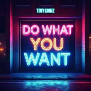 DO WHAT YOU WANT (Explicit)