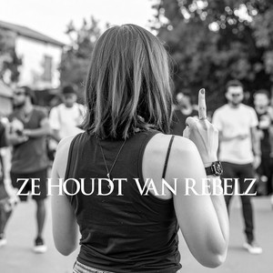 Ze Houdt Van Rebelz (Explicit)