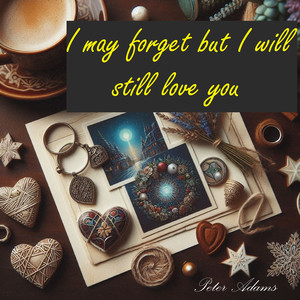 I May Forget but I Will Still Love You