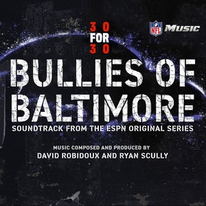 30 for 30: Bullies Of Baltimore (Soundtrack from the ESPN Original Series)